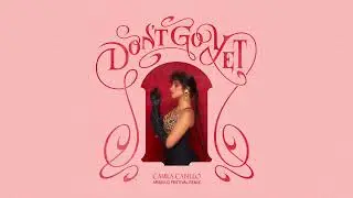 Camila Cabello - Don&acute;t Go Yet ( ARSELLO Festival Remix )