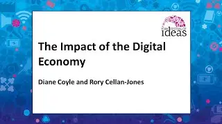 The Impact of the Digital Economy - Diane Coyle and Rory Cellan-Jones