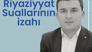 1 iyun 2025 1- ci qrup Riyaziyyat suallarının izahı (tam izah)