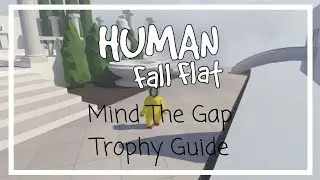 Human Fall Flat - Mind the Gap - Trophy Guide