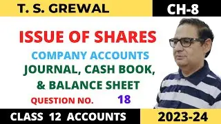 ISSUE OF SHARES COMPANY ACCOUNTS T.S.Grewal Ch-8 Que no- 18 (Journal, Cash Book, Balance Sheet) 2023