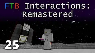 FTB Interactions Remastered E25: Ham On The Moon