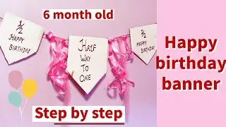 How to make birthday banner at home| step-by-step | 6 month birthday