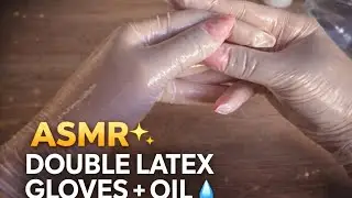 ASMR Double Latex Gloves + Oil 🧤💧 4 Gloves, Wet Sounds & Ultimate Layered Tingles