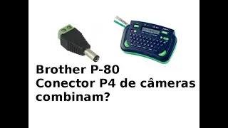 P-Touch Brother PT80  mais Conector P4 de Câmera Combinam