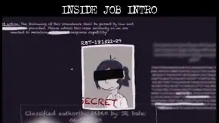 Inside Job Intro -[REANIMATED]