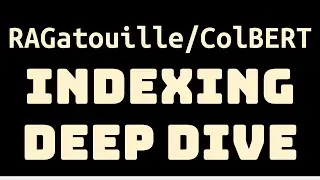 RAGatouille/ColBERT Indexing Deep Dive