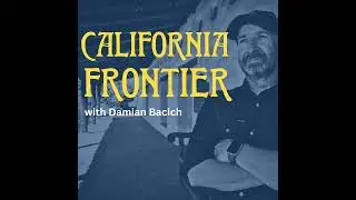078: True Visual History of California Part 3 | David W. Rickman, Illustrator and Historian