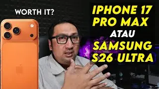 iPhone 17 Pro Max atau Samsung S26 Ultra? Ini Jawabannya!
