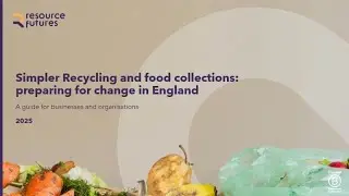 Simpler Recycling and food collections: preparing for change in England