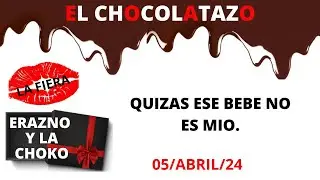 🍫QUIZAS ESE BEBE 👶NO ES MIO/ EL CHOCOLATAZO/ ERAZNO Y LA CHOCO/ MAX Y MARIA/ LA FIERA