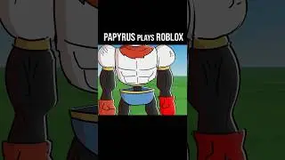 PAPYRUS plays ROBLOX