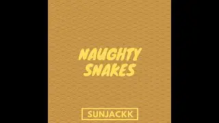 SUNJACKK - Naughty Snakes