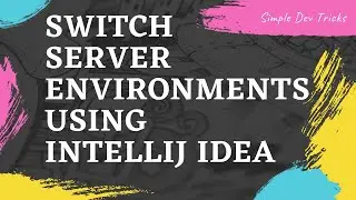 Switching among environments made easy (IDE Tricks)