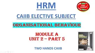 HRM I UNIT 2 - PART 5 I HRM CAIIB I TWO HANDS CAIIB I TWO HANDS CAIIB HRM ELECTIVE SUBJECT