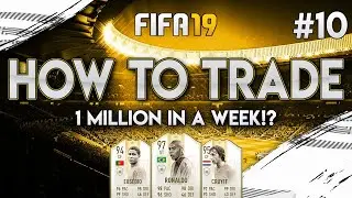 1 Million Coins In A Week!? - How To Trade #10 - Fifa 19 Ultimate Team (How To Make Fifa 19 Coins!)