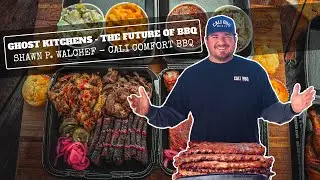Ghost Kitchens - The Future of BBQ | Shawn P. Walchef | Cali Comfort BBQ
