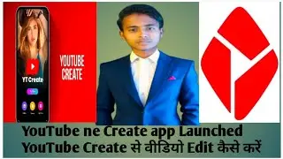 Finally Youtube Create App Launched | Youtube Create से वीडियो Edit कैसे करे ? हिन्दी Tutorial