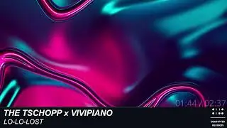 The Tschopp x ViViPiano - Lo-Lo-Lost