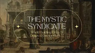 World Building 101 Ep. 3 - Deities & Demigods Pt. 2
