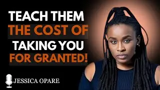 Teach Them the Cost of Taking You for Granted | Jessica Opare I Best Motivational SPEECH
