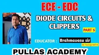 PART 5||DIODE CIRCUITS AND CLIPPERS |ECE -EDC|PULLAS ACADEMY||ECET 2021
