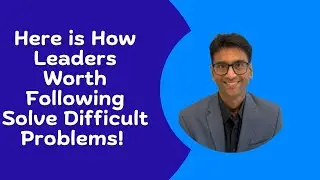 How Do Leaders Worth Following Solve Wicked Problems 