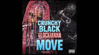 Crunchy Black & Glockianna - MOVE (Official Audio) Prod by: @YooAli