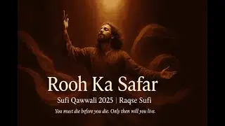 Rooh Ka Safar | Sufi Qawwali 2025 | Raqse Sufi