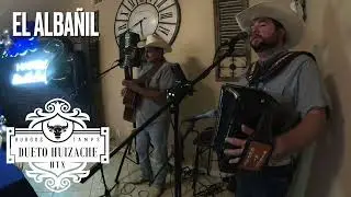 El Albañil - Dueto Huizache