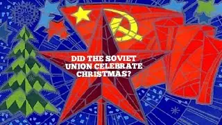 DID THE SOVIET UNION CELEBRATE CHRISTMAS?