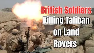 Inside the British Army&rsquo;s Tactics to Fight the Taliban | Documentary