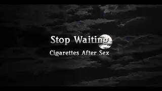 Stop Waiting - Cigarettes After Sex (Slowed + Reverb + Lyrics)