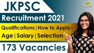 JKPSC Recruitment 2021 | Notification for 173 Vacancies | Qualifications | Age | Selection Process
