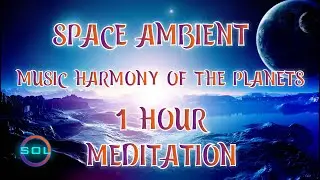 Space Ambient Music Harmony Of The Planets | 1 hour