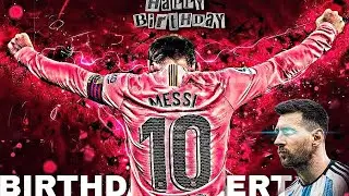 Lionel Messi Birthday Alert status Video | 24 June 1987 |