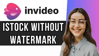 Invideo AI iStock Media - Video Without Watermark?