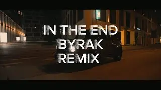 BYRAK - IN THE END REMIX LINKIN PARK