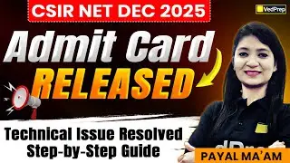CSIR NET Dec 2025 Admit Card Released | Technical Issue Fixed | Step-by-Step Download Guide |VedPrep