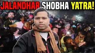The Grand Shobha Yatra In Jalandhar Punjab & Exploring | Travel Vlog |