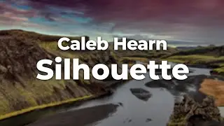 Caleb Hearn - Silhouette (Letra/Lyrics) | Official Music Video