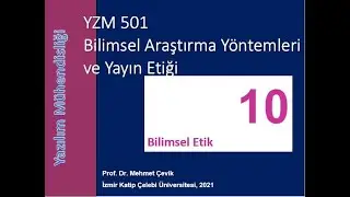 Bilimsel Araştırma Yöntemleri ve Yayın Etiği 10. Ders