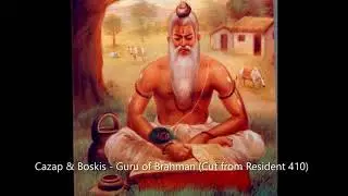 Cazap & Boskis - Guru of Brahman (Cut from Resident 410)