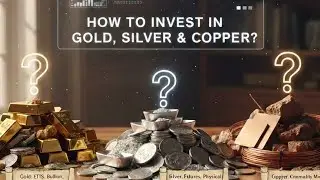 How to invest in Metals | How to invest in Gold | How to invest in Silver | How to invest in Copper