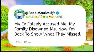 My Ex Falsely Accused Me, My Family Disowned Me. Now I&rsquo;m Back To Show What They Missed.
