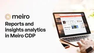 How to visualize and make sense of customer data in Meiro CDP