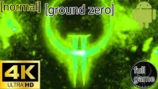 Quake 2:ground zero android [4k 60fps] [full game]