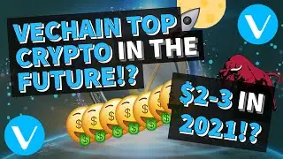 WHY VECHAIN IS A TOP CRYPTOCURRENCY | PRICE PREDICTION 2021 | GET RICH WITH CRYPTO