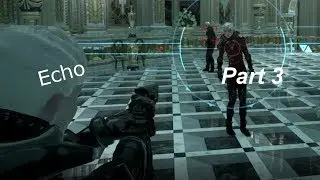 Echo - Walkthrough - Part 3
