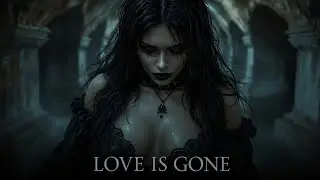 LOVE IS GONE &ndash; Dark Cinematic Gothic Metal | Official Music Video